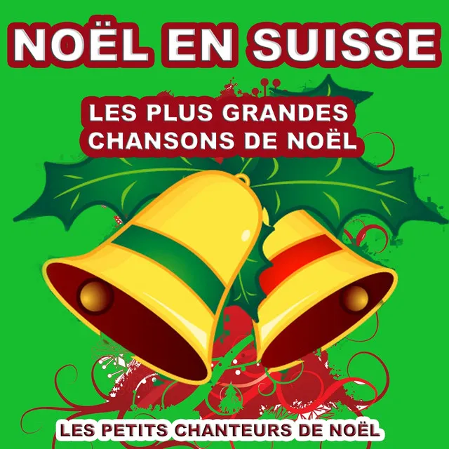 Noël en suisse (Les plus grandes chansons de noël)