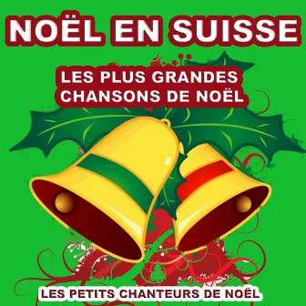 Noël en suisse (Les plus grandes chansons de noël) by Les Petits Chanteurs de Noël