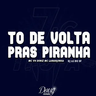 To de Volta Pras Piranha by Mc Vh Diniz