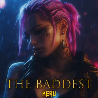 THE BADDEST by KERU