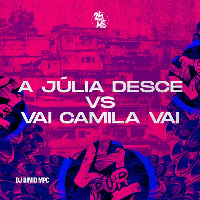 A Júlia Desce Vs Vai Camila Vai