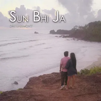 Sun bhi ja by Dhi Harmony