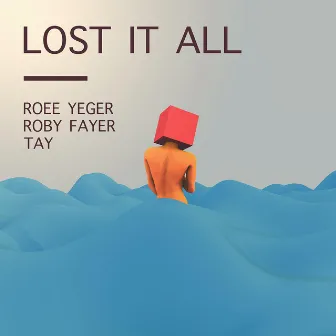 Lost It All by Roby Fayer