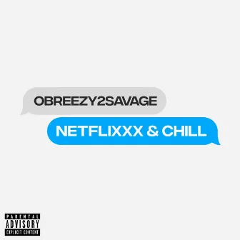 Netflixxx & Chill by Obreezy2Savage