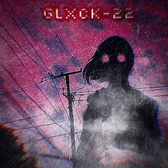 GLXCK-22 by Dirtnambozz?