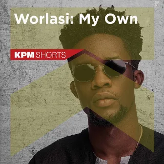 Worlasi: My Own by Worlasi