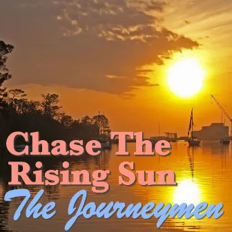 Chase The Rising Sun by The Journeymen