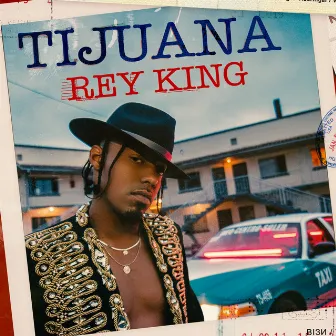 Tijuana by Rey King