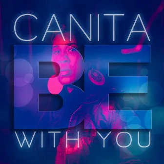 Be With You by Canita