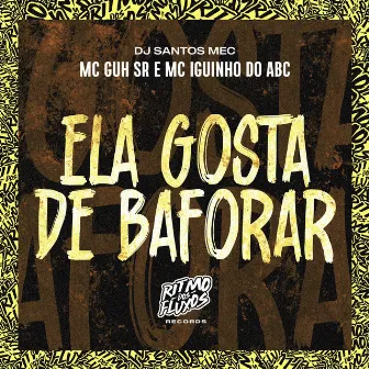 Ela Gosta de Baforar by MC Iguinho do ABC