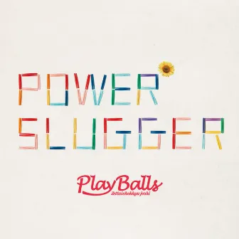 POWER SLUGGER by Zettai Chokkyu joshi playballs