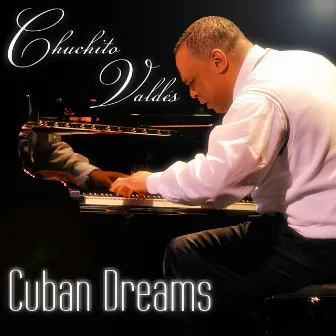 Cuban Dreams by Chuchito Valdes