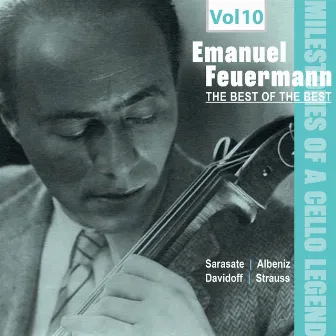 Milestones of a Cello Legend -The Best of the Bests - Emanuel Feuermann, Vol. 10 by Emanuel Feuermann