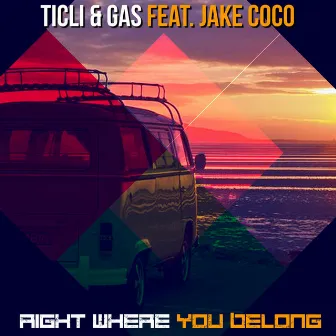 Right Where You Belong by Ticli & Gas