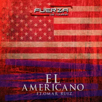 El Americano by Fuerza de Tijuana