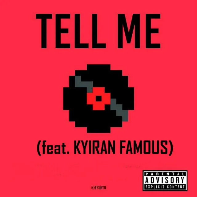 Tell Me (feat. Kyiran Famous)