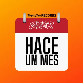 Hace un Mes by ØVER