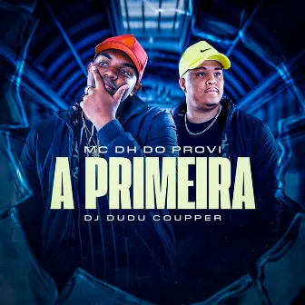 A Primeira by MC DH do Provi