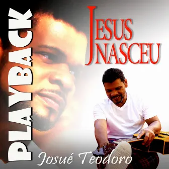 Jesus Nasceu (Playback) by Josué Teodoro