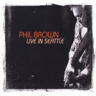 Live in Seattle by Phil Brown