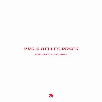 VVS & BELLES ROSES by Boyfleven