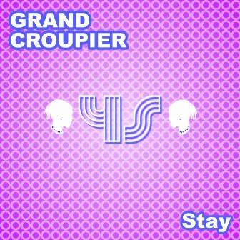 Stay by Grand Croupier