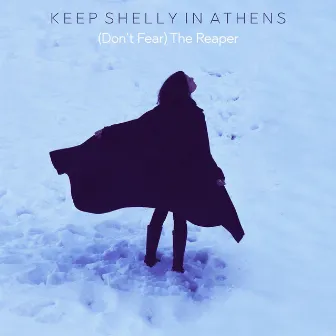 (Don't Fear) the Reaper by Keep Shelly In Athens