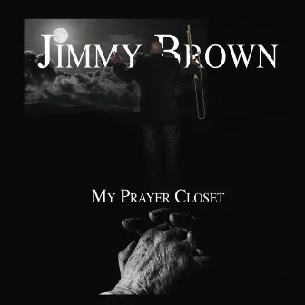 My Prayer Closet by Jimmy Brown