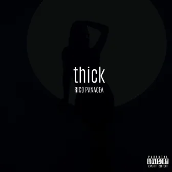 Thick by Rico Panacea