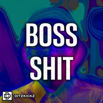 Boss Shit by DitzKickz