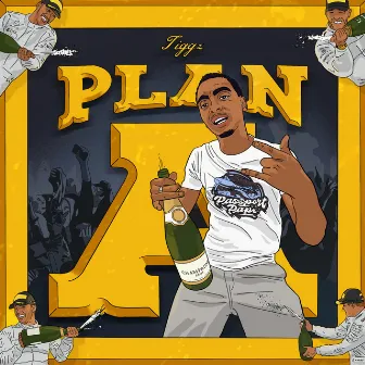 Plan A by Tiggz