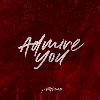 Admire You by Jason Stephens