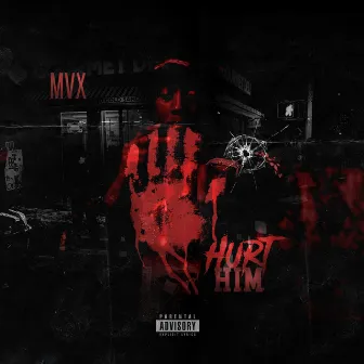 Hurt Him by MVX