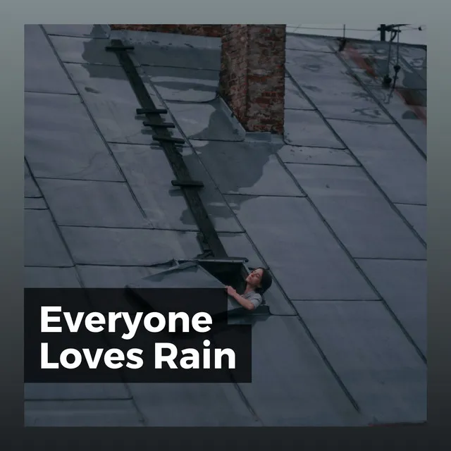 Everyone Loves Rain