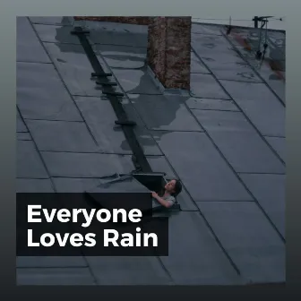 Everyone Loves Rain by Recording Nature