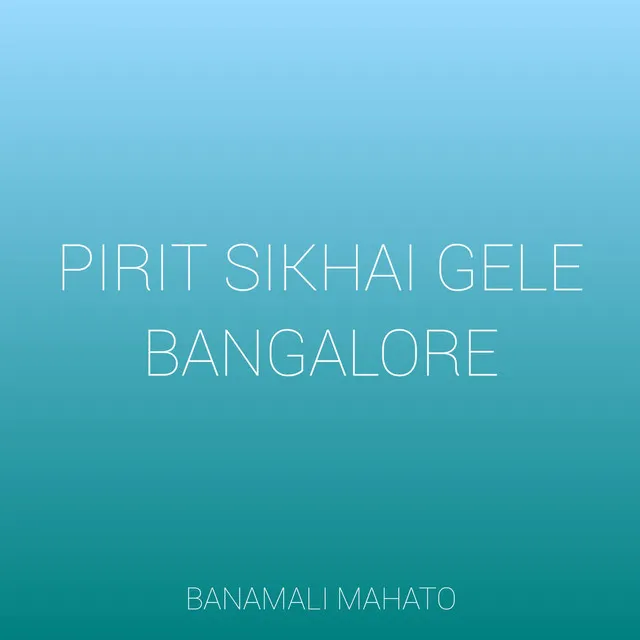 Pirit Sikhai Gele Bangalore