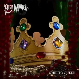 Ghetto Queen by Hey Monea