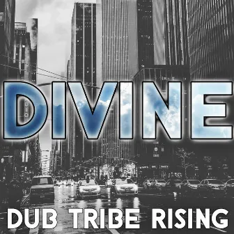 Divine by Dub Tribe Rising