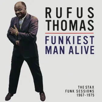 Funkiest Man Alive: The Stax Funk Sessions 1967-1975 by Rufus Thomas