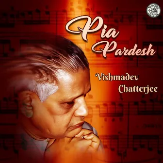 Pia Pardesh by Vishmadev Chatterjee