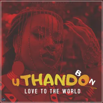 uThando (Love To The World) by BON