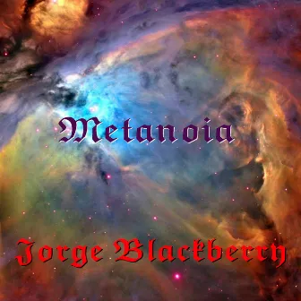 Metanoia by Jorge Blackberry