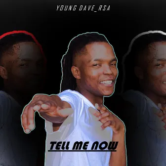 Tell Me Now by Young Dave_RSA