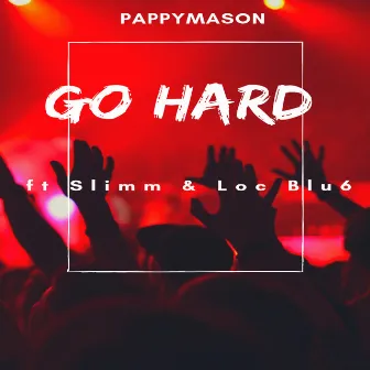 Go Hard by Pappy Mason