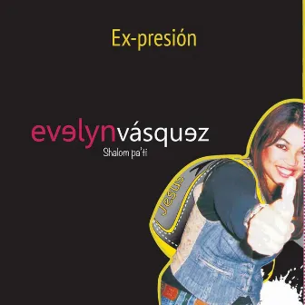 Ex-Presión by Evelyn Vásquez Shalom Pa' Ti