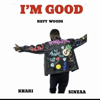 I'm Good by NAVY WOODS