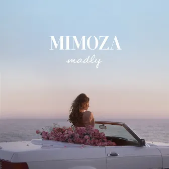 Madly by Mimoza