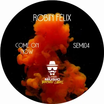 Come On Now by Robin Felix