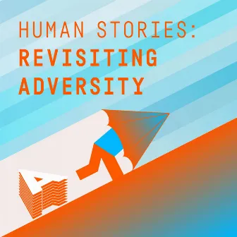 Human Stories - Revisiting Adversity by 