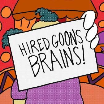 BRAINS! by Hired Goons